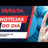 Monetização no telegram? #noticias do dia do mundo da #tecnologia 28/02/24